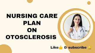 care plan on OTOSCLEROSIS  MGM MEDICAL COLLEGE KISHANGANJ  careplan nursingcareplan msn [upl. by Andrews]