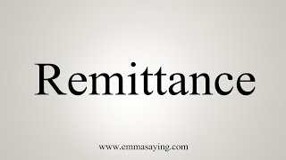 How To Say Remittance [upl. by Knox]