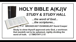 HOLY BIBLE AKJV STUDY amp STUDY HALL—FELLOWSHIP IN THE GOSPEL—ALL THE COUNSEL OF GOD [upl. by Anabelle]