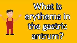 What is erythema in the gastric antrum   Best Health Channel [upl. by Beau]