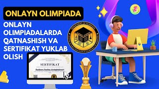 Onlayn olimpiadada  oouzeduuz  qatnashish testlarni ishlash va sertifikatni yuklab olish haqida [upl. by Elleinahc]