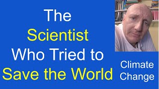 The Scientist Who Tried to Save the World Climate Change [upl. by Cortney]