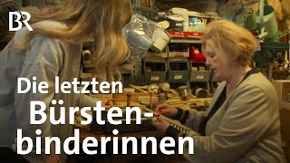 Die Bürstenbinderfrauen Oma und Enkelin erhalten Tradition  Handwerk  Schwaben amp Altbayern  BR [upl. by Ephrayim]