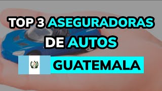 🥇 3 Mejores ASEGURADORAS DE AUTOS en GUATEMALA 2024 [upl. by Cinda]