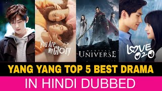 Yang Yang Top 5 Best Dramas In Hindi Dubbed  Top 5 Best Yang Yang Drama List [upl. by Ocisnarf]