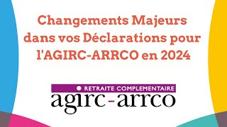 Changements à connaître dans vos Déclarations Futures pour lAGIRCARRCO en 2024 DSN2024 [upl. by Claudelle135]