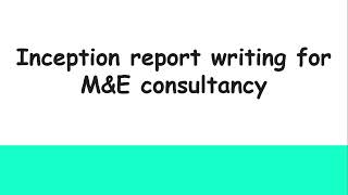 How to write an Inception Report for MampE consultancy [upl. by Chappie221]