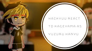 Haikyuu react to Kageyama as Yuzuru HanyuPart 22Gacha ClubAnime [upl. by Lacey]