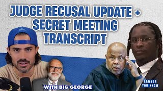 YSL Judge Steps Aside  Is He Out  THE FULL TRANSCRIPT OF THE SECRET MEETING With Big George [upl. by Boelter]