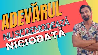 Adevărul nu se demodează și nu expiră niciodată  indiferent de părerea noastră despre asta [upl. by Atteynot]