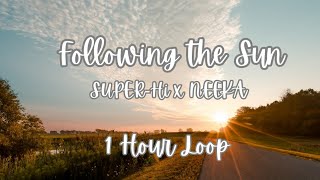 Following The Sun  SUPERHi x NEEKA  1 HOUR LOOP [upl. by Nevets]