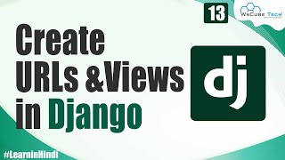 Learn to Create URLs amp Views in Django  Django Framework  Django Tutorial [upl. by Siramad]