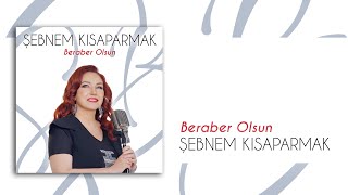 Şebnem Kısaparmak  Beraber Olsun Official Audio Video [upl. by Marcellus]