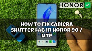 How to Fix Camera Shutter Lag in Honor 90  Lite [upl. by Atinek]