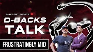 Diamondbacks Continue Their Middling Frustrating Season  Burn City Sports Dbacks Talk Ep 2 [upl. by Daune]