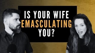 Wife Disrespecting You Learn How Emasculation Impacts Relationships [upl. by Uzziel214]