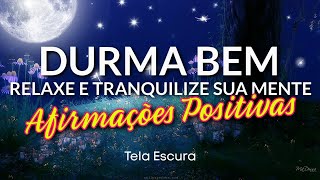 AFIRMAÇÕES POSITIVAS PARA OUVIR DORMINDO RELAXAR E TRANQUILIZAR A MENTE [upl. by Enyalb]