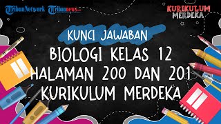 Kunci Jawaban Biologi Kelas 12 Halaman 200 dan 201 Kurikulum Merdeka [upl. by Anilok555]