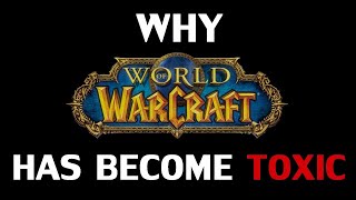 Why World of Warcraft Has Become Toxic [upl. by Chlores]