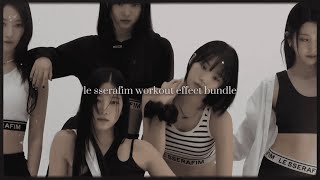 le sserafim workout effect bundle [upl. by Jenilee]