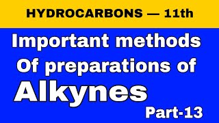 Methods of preparation of alkynes  class 11th hydrocarbons  lecture13 [upl. by Nivra]