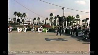 Bob quotSteel Wheelquot Staton Skating Blues Brothers Style 1987 [upl. by Llatsyrk968]