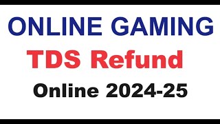 Gaming TDS Refund Online  How To Refund Online Gaming TDS  Gaming TDS Return File  TDS Return [upl. by Foy743]