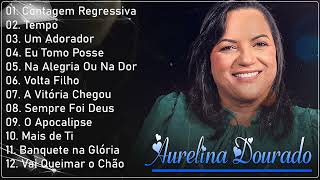 Aurelina Dourado ALBUM COMPLETO  2024  AS 35MELHORES E MAIS TOCADAS GOSPEL [upl. by Attirb]