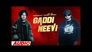 Gaddi Neevi Full Audio  Singhsta amp Yo Yo Honey Singh  Mihir Gulati  Latest Punjabi Songs 2022 [upl. by Basile718]