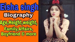 Eisha singh Biography  Age Height weight Family Affairs Boyfriend amp more [upl. by Lindley]