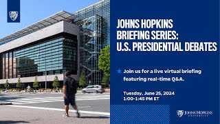 Johns Hopkins Briefing Series US Presidential Debates [upl. by Benn466]