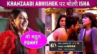 Bigg Boss 17 Isha Ne Kiya Apne Samarth Ke Meme Aur Khanzaadi Abhishek Ke Rishtey Par React [upl. by Yruoc]