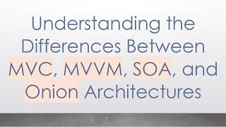 Understanding the Differences Between MVC MVVM SOA and Onion Architectures [upl. by Hadihsar]