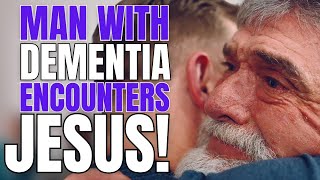 Old Man With Dementia Encounters Jesus [upl. by Nnaarual]