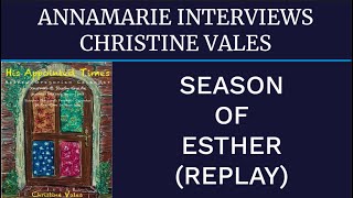 REPLAY ANNAMARIE INTERVIEWS CHRISTINE VALES  SEASON OF ESTHER [upl. by Denney]