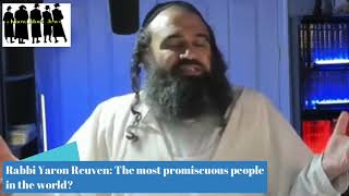 Rabbi Yaron Reuven The most promiscuous people in the world [upl. by Jalbert]