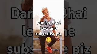 Danish Bhai leya one subscribe piz l miss you Danis bhai [upl. by Attenauq]