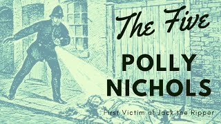 The FIVE Jack the Ripper Victims Who was Polly Nichols  Victim One [upl. by Oynotna382]