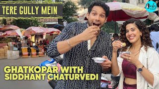 Exploring Ghatkopar Khau Galli with Siddhant Chaturvedi X Kamiya Tere Gully Mein EP 61 Curly Tales [upl. by Langill]