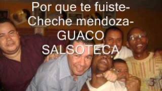 Por que te fuisteCheche mendoza GUACO SALSOTECAwmv [upl. by Yahc]