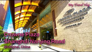 Most Convenient Tourist Hotel in Shanghai  Exploring Crowne Plaza on Nanjing Road [upl. by Siladnerb]