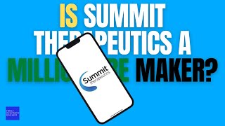 Is Summit Therapeutics a Millionaire Maker [upl. by Ymiaj368]