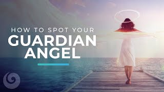 How to Spot Your Guardian Angel [upl. by Till]