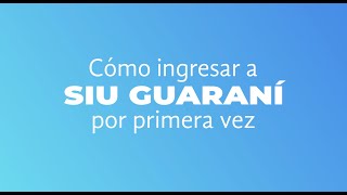 CÓMO INGRESAR A SIU GUARANÍ POR PRIMERA VEZ [upl. by Finny719]