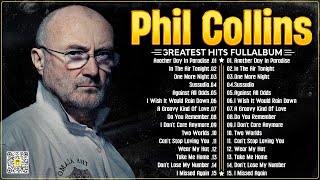 Phil Collins Best Songs Phil Collins Greatest Hits Full Album The Best Soft Rock Of Phil Collins ⭐ [upl. by Haidebez]