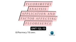 FLUORIMETRY Application of fluorimetry and Factor affecting Fluresence Unit1 BPharmacy 7th sem [upl. by Aleunamme121]