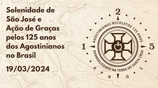 Solenidade de São José e Ação de Graças pelos 125 anos dos Agostinianos no Brasil [upl. by Ahseim]