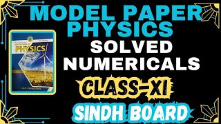 MODEL PAPER PHYSICS 2024  NUMERICALS  CLASS 11  SINDH BOARD  SIR UZAIR RASHID [upl. by Nevaed]