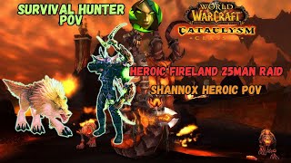 🔥25M FIRELAND HEROIC  SHANNOX🔥SURVIVAL HUNTER POV  World of Warcraft Cataclysm Classic [upl. by Rora]