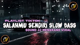 PLAYLIST TIKTOK 🌱 DJ SALAHMU SENDIRI SLOW BASS🌱JEDAG JEDUG SPEED UP [upl. by Iddo]